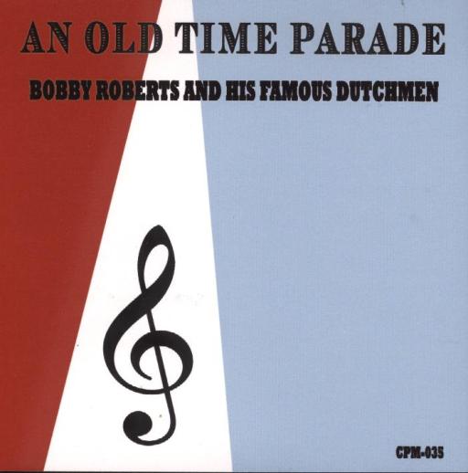 Bobby Roberts And His Famous Dutchmen " An Old Time Parade " - Click Image to Close